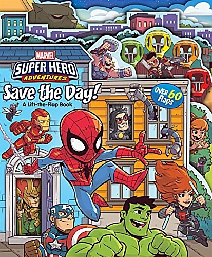 Marvel Super Hero Adventures Save the Day!: A Lift-The-Flap Book (Board Books)