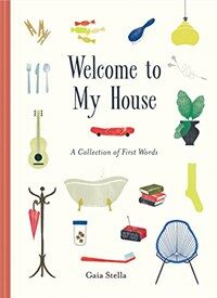 Welcome to my house :a collection of first words 