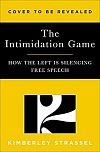 The Intimidation Game: How the Left Is Silencing Free Speech (Paperback)