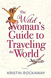 The Wild Womans Guide to Traveling the World (Paperback)