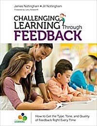 Challenging Learning Through Feedback: How to Get the Type, Tone and Quality of Feedback Right Every Time (Paperback)