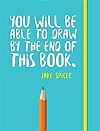 You Will Be Able to Draw by the End of This Book (Paperback)
