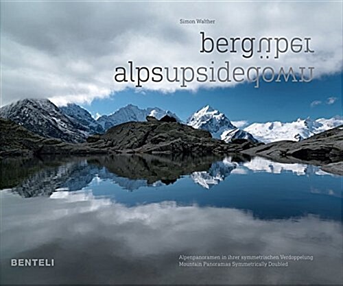 Alps Upsidedown: Mountain Panoramas Symmetrically Doubled (Hardcover)