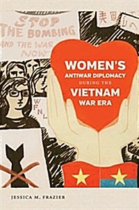 Womens Antiwar Diplomacy During the Vietnam War Era (Hardcover)