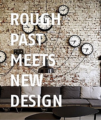 Rough Past Meets New Design (Hardcover)