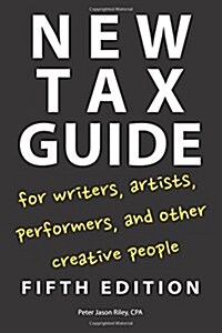 New Tax Guide for Writers, Artists, Performers, and Other Creative People (Paperback, 5)