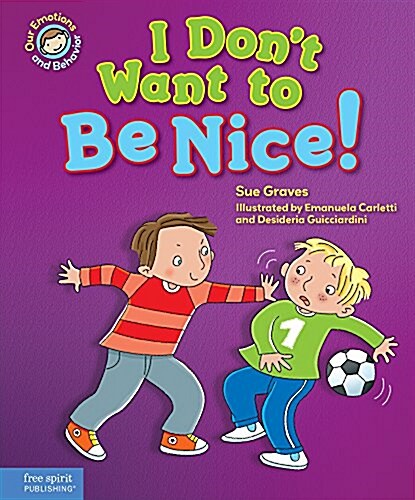 I Dont Want to Be Nice!: A Book about Showing Kindness (Hardcover)