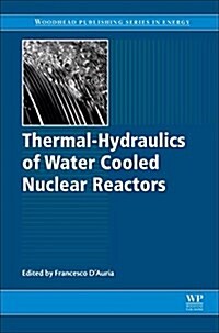 Thermal-hydraulics of Water Cooled Nuclear Reactors (Hardcover)