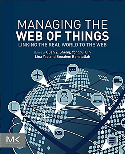 Managing the Web of Things: Linking the Real World to the Web (Paperback)