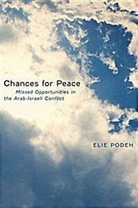 Chances for Peace: Missed Opportunities in the Arab-Israeli Conflict (Paperback)