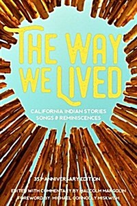 The Way We Lived: California Indian Stories, Songs and Reminiscences (Paperback)