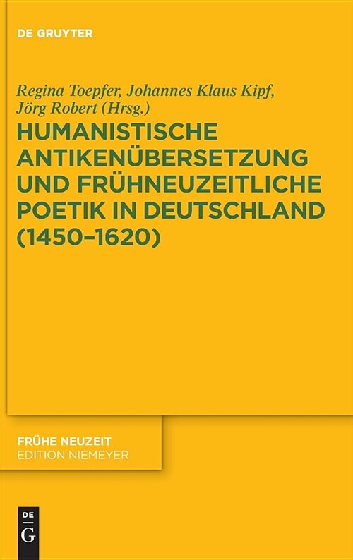 Humanistische Antiken?ersetzung Und Fr?neuzeitliche Poetik in Deutschland (1450-1620) (Hardcover)