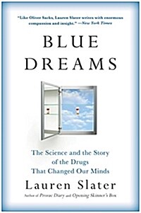 Blue Dreams: The Science and the Story of the Drugs That Changed Our Minds (Hardcover)