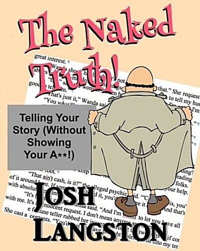 The Naked Truth!: Telling Your Story (Without Showing Your A**!) (Paperback)