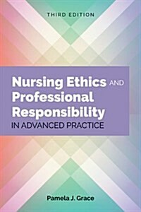 Nursing Ethics and Professional Responsibility in Advanced Practice (Paperback, 3)