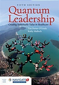 Quantum Leadership: Creating Sustainable Value in Health Care: Creating Sustainable Value in Health Care (Paperback, 5)