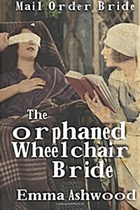 The Orphaned Wheelchair Bride (Paperback)
