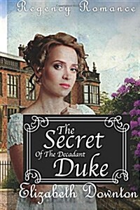 The Secret of the Decadent Duke (Paperback)