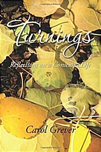 Turnings: Reflections on a Conscious Life (Paperback)