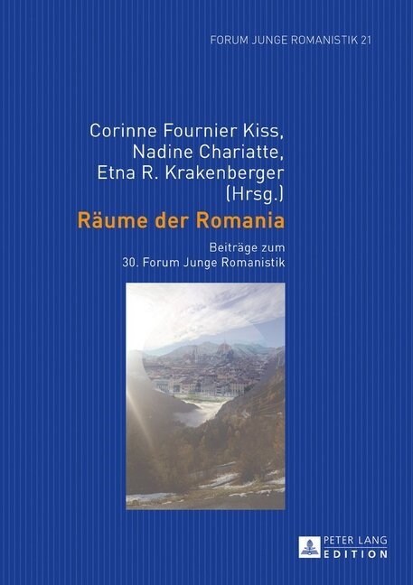 Raeume Der Romania: Beitraege Zum 30. Forum Junge Romanistik (Hardcover)