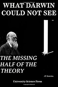 What Darwin Could Not See-The Missing Half of the Theory - Standard Edition (Paperback)