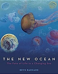 The New Ocean: The Fate of Life in a Changing Sea (Library Binding)