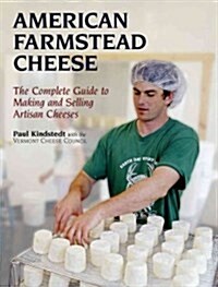 American Farmstead Cheese: The Complete Guide to Making and Selling Artisan Cheeses (Paperback)