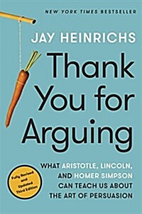 [중고] Thank You for Arguing, Third Edition: What Aristotle, Lincoln, and Homer Simpson Can Teach Us about the Art of Persuasion (Paperback)