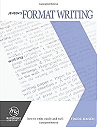 Jensens Format Writing: How to Write Easily and Well (Paperback)