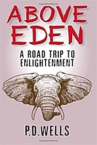 Above Eden: A Road Trip to Enlightenment (Paperback)