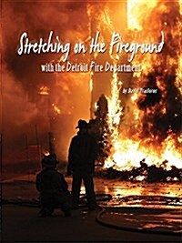 Stretching on the Fireground With the Detroit Fire Department (Hardcover)