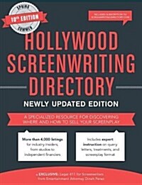 Hollywood Screenwriting Directory Spring/Summer: A Specialized Resource for Discovering Where & How to Sell Your Screenplay (Paperback, 10)