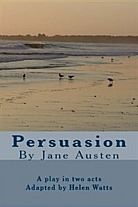 Persuasion: A Play in two acts (Paperback)