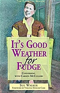 Its Good Weather for Fudge: Conversing with Carson McCullers (Paperback)