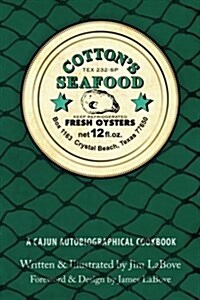 Cottons Seafood: A Cajun Autobiographical Cookbook (Paperback)