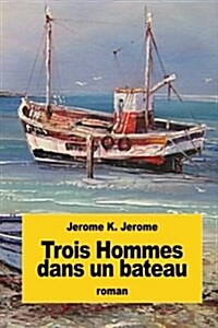 Trois Hommes dans un bateau: Sans oublier le chien! (Paperback)