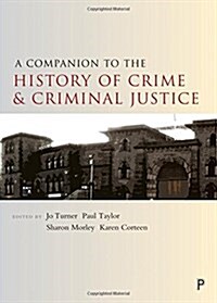 A Companion to the History of Crime and Criminal Justice (Paperback)