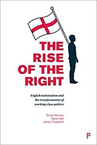The Rise of the Right: The English Defence League and the Transformation of Working-Class Politics (Hardcover)