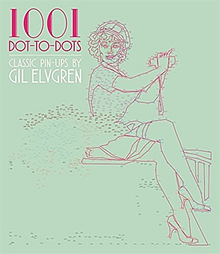 1001 Dot-To-Dot: Classic Pinups by Gil Elvgren (Paperback)