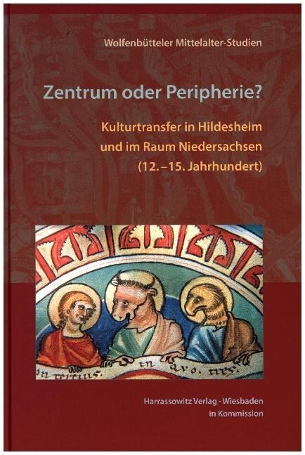 Zentrum Oder Peripherie?: Kulturtransfer in Hildesheim Und Im Raum Niedersachsen (12. -15. Jahrhundert) (Hardcover)