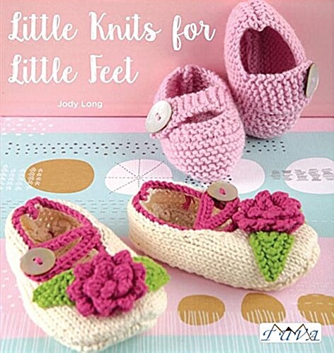 Little Knits for Little Feet: 30 New Baby Booties (Paperback)