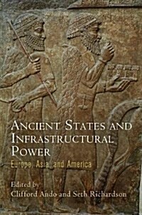 Ancient States and Infrastructural Power: Europe, Asia, and America (Hardcover)