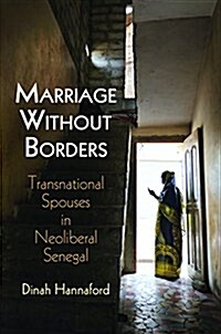 Marriage Without Borders: Transnational Spouses in Neoliberal Senegal (Hardcover)