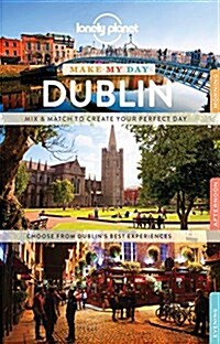 Lonely Planet Make My Day Dublin (Spiral)