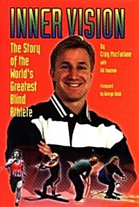 Inner Vision: The Story of the Worlds Greatest Blind Athlete (Hardcover)