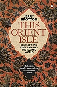 This Orient Isle : Elizabethan England and the Islamic World (Paperback)