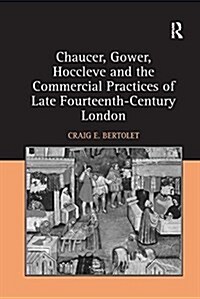 Chaucer, Gower, Hoccleve and the Commercial Practices of Late Fourteenth-Century London (Paperback)