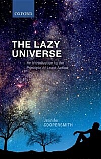 The Lazy Universe : An Introduction to the Principle of Least Action (Hardcover)