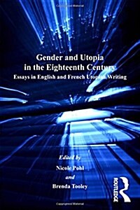 Gender and Utopia in the Eighteenth Century : Essays in English and French Utopian Writing (Paperback)