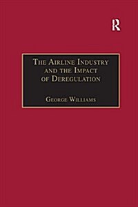 The Airline Industry and the Impact of Deregulation (Paperback, 2 ed)